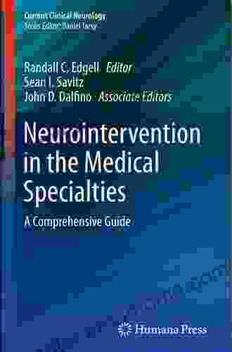 Neurointervention In The Medical Specialties: A Comprehensive Guide (Current Clinical Neurology)