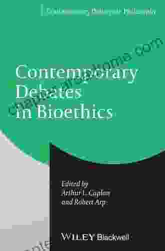 Contemporary Debates in Bioethics (Contemporary Debates in Philosophy 26)