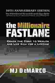 The Millionaire Fastlane: Crack The Code To Wealth And Live Rich For A Lifetime