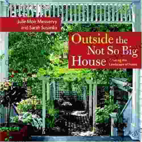 Outside The Not So Big House: Creating The Landscape Of Home