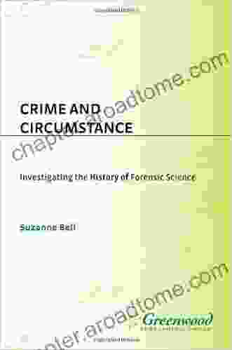 Crime And Circumstance: Investigating The History Of Forensic Science