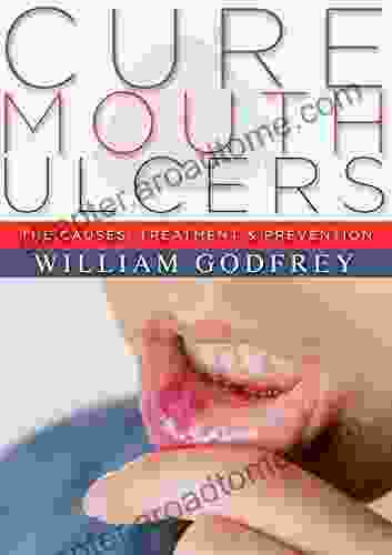 Cure Mouth Ulcers: The Causes Treatment Prevention