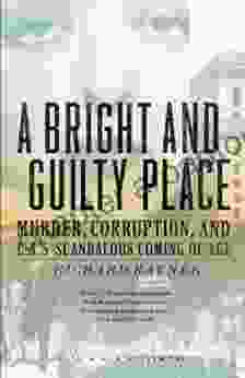 A Bright and Guilty Place: Murder Corruption and L A s Scandalous Coming of Age