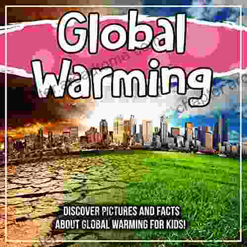 Global Warming: Discover Pictures And Facts About Global Warming For Kids