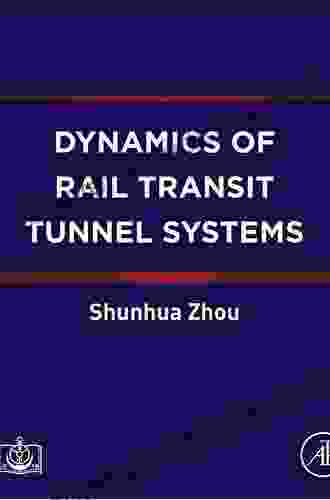 Dynamics Of Rail Transit Tunnel Systems