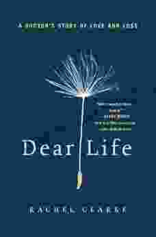 Dear Life: A Doctor S Story Of Love And Loss