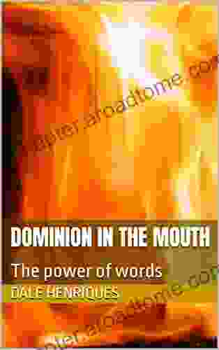 Dominion In The Mouth: The Power Of Words