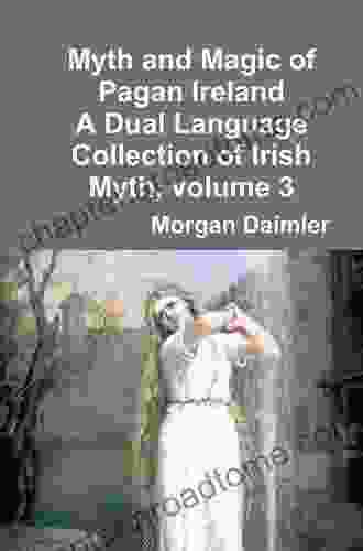 The Treasure Of The Tuatha De Danann: A Dual Language Collection Of Irish Myth (Irish Myth Translations)