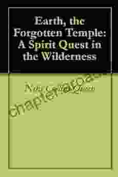 Earth The Forgotten Temple: A Spirit Quest In The Wilderness