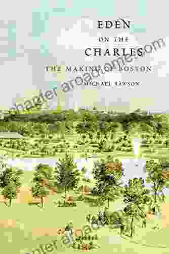 Eden On The Charles: The Making Of Boston