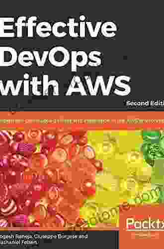 Effective DevOps With AWS: Ship Faster Scale Better And Deliver Incredible Productivity