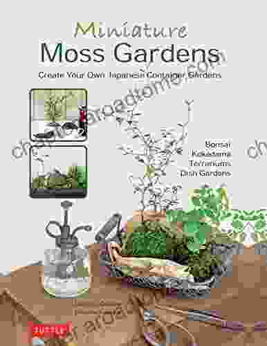 Miniature Moss Gardens: Create Your Own Japanese Container Gardens (Bonsai Kokedama Terrariums Dish Gardens)