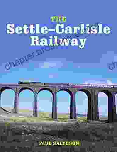 The Settle Carlisle Railway Paul Salveson