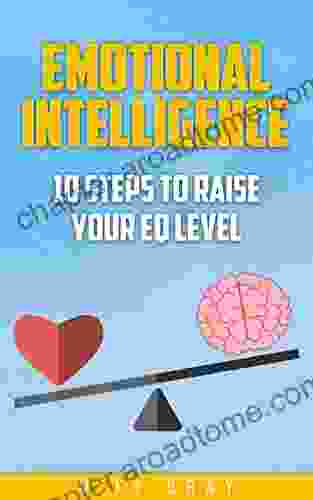 Emotional Intelligence: 10 Steps To Raise Your EQ Level