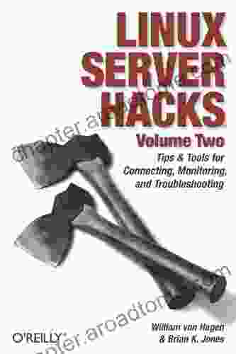 Linux Server Hacks Volume Two: Tips Tools For Connecting Monitoring And Troubleshooting