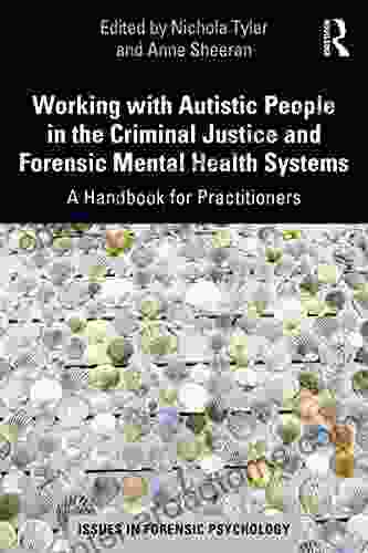 Working With Autistic People In The Criminal Justice And Forensic Mental Health Systems: A Handbook For Practitioners