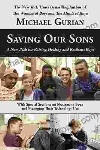 Saving Our Sons: A New Path for Raising Healthy and Resilient Boys