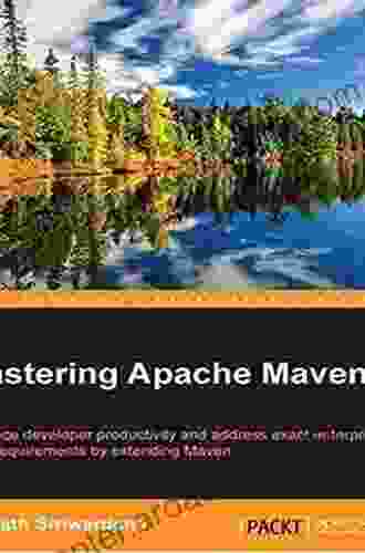 Mastering Apache Maven 3: Enhance Developer Productivity And Address Exact Enterprise Build Requirements By Extending Maven