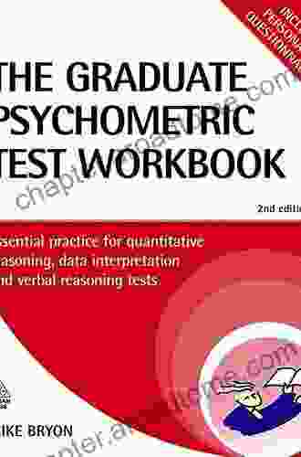 The Graduate Psychometric Test Workbook: Essential Preparation For Quantative Reasoning Data Interpretation And Verbal Reasoning Tests (Testing Series)