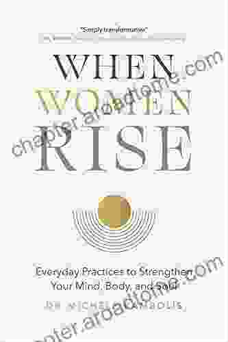 When Women Rise: Everyday Practices to Strengthen Your Mind Body and Soul