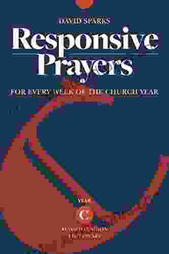 Responsive Prayers: For Every Week Of The Church Year Year C