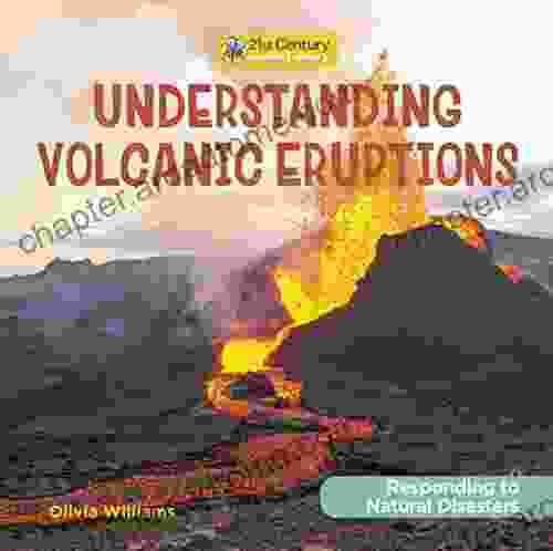 Understanding Volcanic Eruptions (21st Century Junior Library: Responding To Natural Disasters)