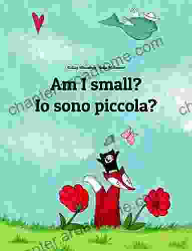 Am I Small? Io Sono Piccola?: Children S Picture English Italian (Bilingual Edition) (World Children S Book)