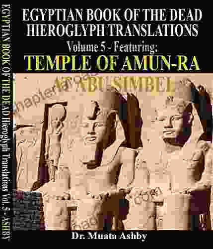 EGYPTIAN OF THE DEAD Hieroglyph Translations Volume 5: Featuring the Temple fo Amun Ra through Trilinear Translation Method (EGYPTIAN OF THE TRANSLATIONS USING THE TRILINEAR METHOD)