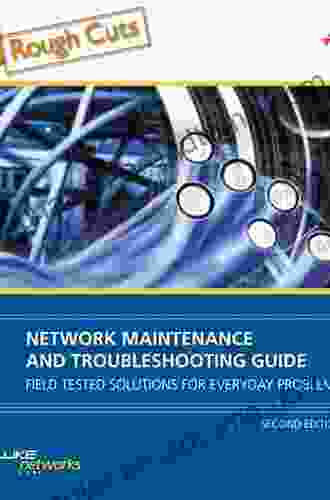 Network Maintenance And Troubleshooting Guide: Field Tested Solutions For Everyday Problems