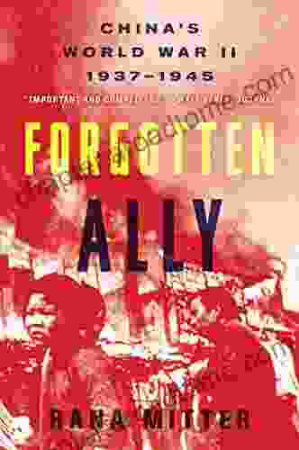 Forgotten Ally: China S World War II 1937 1945