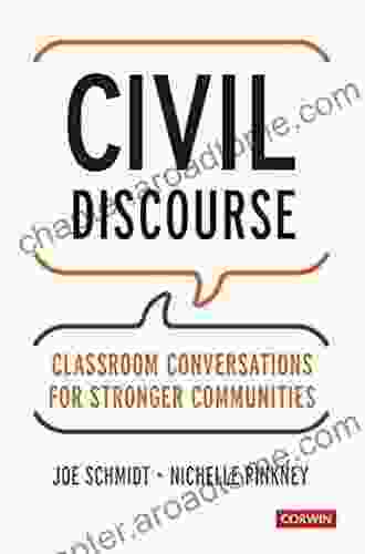 Civil Discourse: Classroom Conversations For Stronger Communities (Corwin Teaching Essentials)