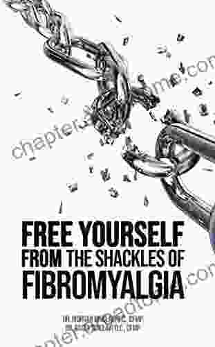 Free Yourself From The Shackles Of Fibromyalgia