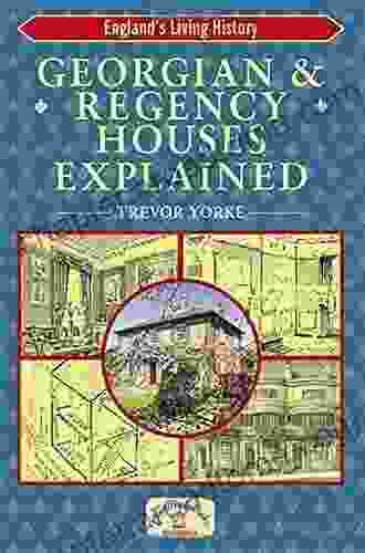 Georgian Regency Houses Explained (England S Living History)