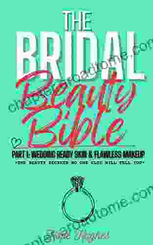 The Bridal Beauty Bible: Wedding Ready Skin Flawless Makeup