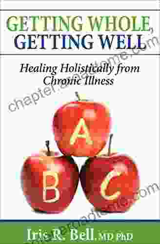 Getting Whole Getting Well: Healing Holistically from Chronic Illness