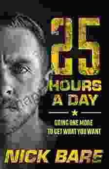 25 Hours A Day: Going One More To Get What You Want