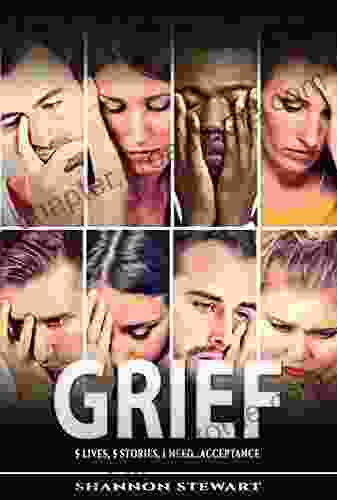 GRIEF: 5 Lives 5 Stories 1 Need Acceptance