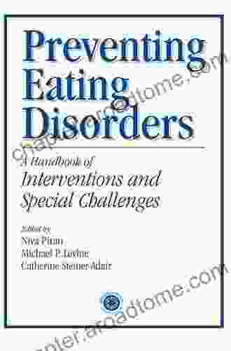 Preventing Eating Disorders: A Handbook Of Interventions And Special Challenges