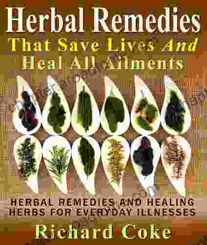 Herbal Remedies That Save Lives And Heal All Ailments Herbal Remedies And Healing Herbs For Everyday Illnesses