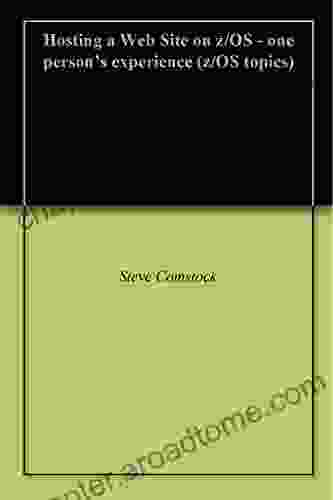 Hosting A Web Site On Z/OS One Person S Experience (z/OS Topics)