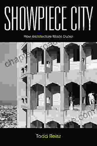 Showpiece City: How Architecture Made Dubai (Stanford Studies In Middle Eastern And Islamic Societies And Cultures)