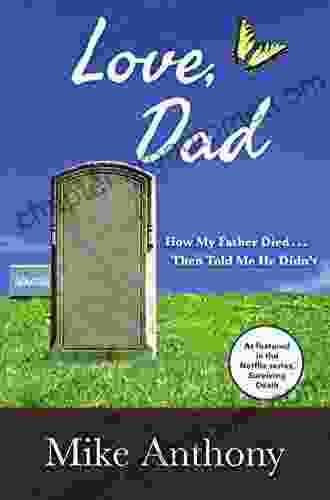 Love Dad: How My Father Died Then Told Me He Didn T