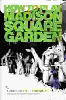 How To Play Madison Square Garden A Guide To Stage Performance