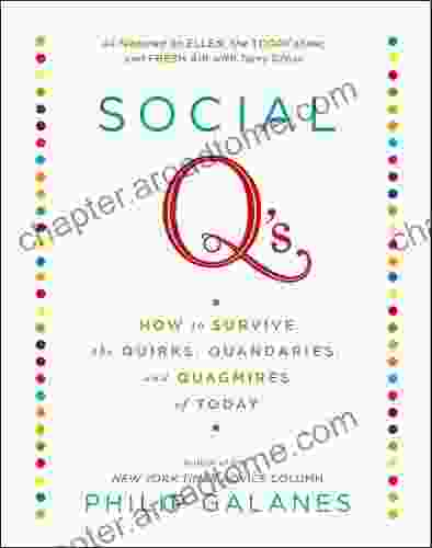 Social Q s: How to Survive the Quirks Quandaries and Quagmires of Today