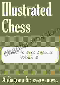 A Coach S Best Lessons Volume 2: Illustrated Chess A Diagram For Every Move