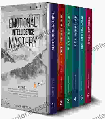 Emotional Intelligence Mastery: 6 In 1 Dark Psychology Secrets CBT Made Simple Emotional Intelligence EQ How To Analyze People Improve Your Social Skills Master Your Emotions