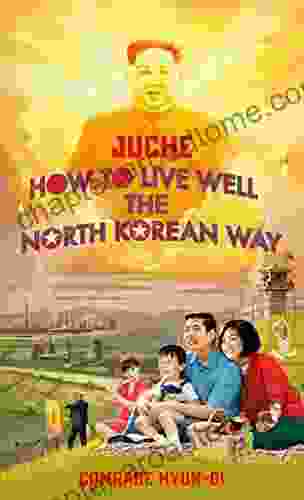 Juche How To Live Well The North Korean Way