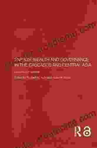 Energy Wealth And Governance In The Caucasus And Central Asia: Lessons Not Learned (Central Asia Research Forum)