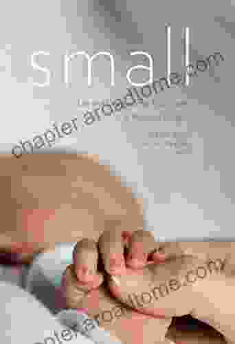 Small: Life And Death On The Front Lines Of Pediatric Surgery