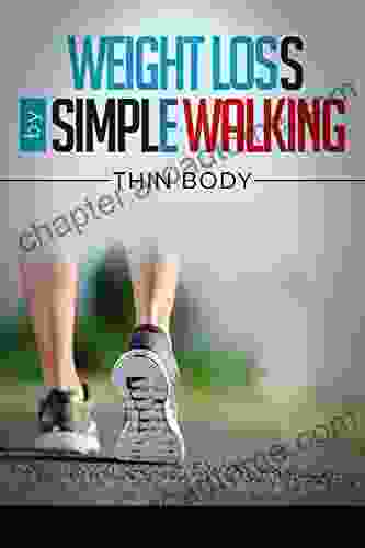 Lose Weight By Simply Walking: Lose Weight By Simply Walking Weight Loss